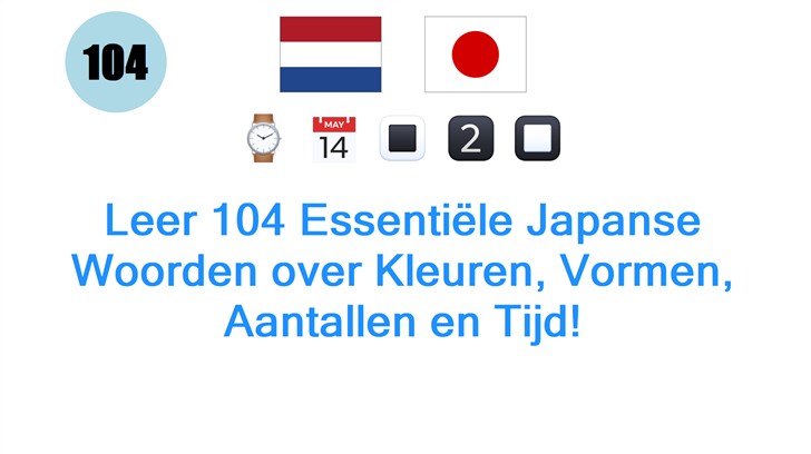 Leer 104 Essentiële Japanse Woorden over Kleuren, Vormen, Aantallen en Tijd!